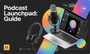Podcast Launchpad: Guide