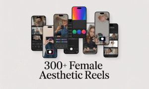 300+ Female Aesthetic Reels