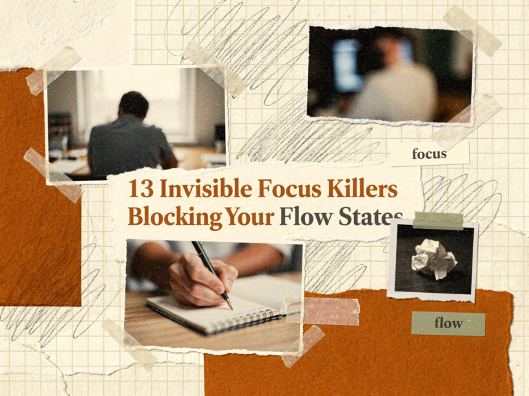 13 Invisible Focus Killers Blocking Your Flow States