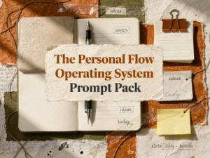 The Personal Flow Operating System Prompt Pack